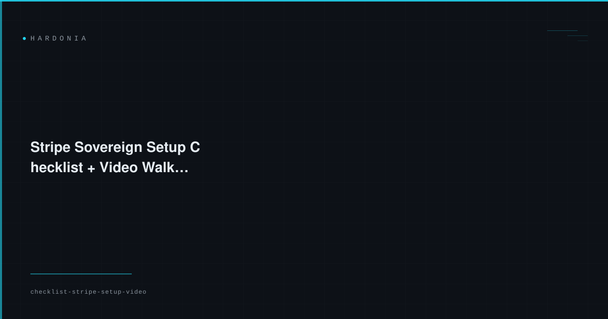 Stripe Sovereign Setup Checklist + Video Walkthrough